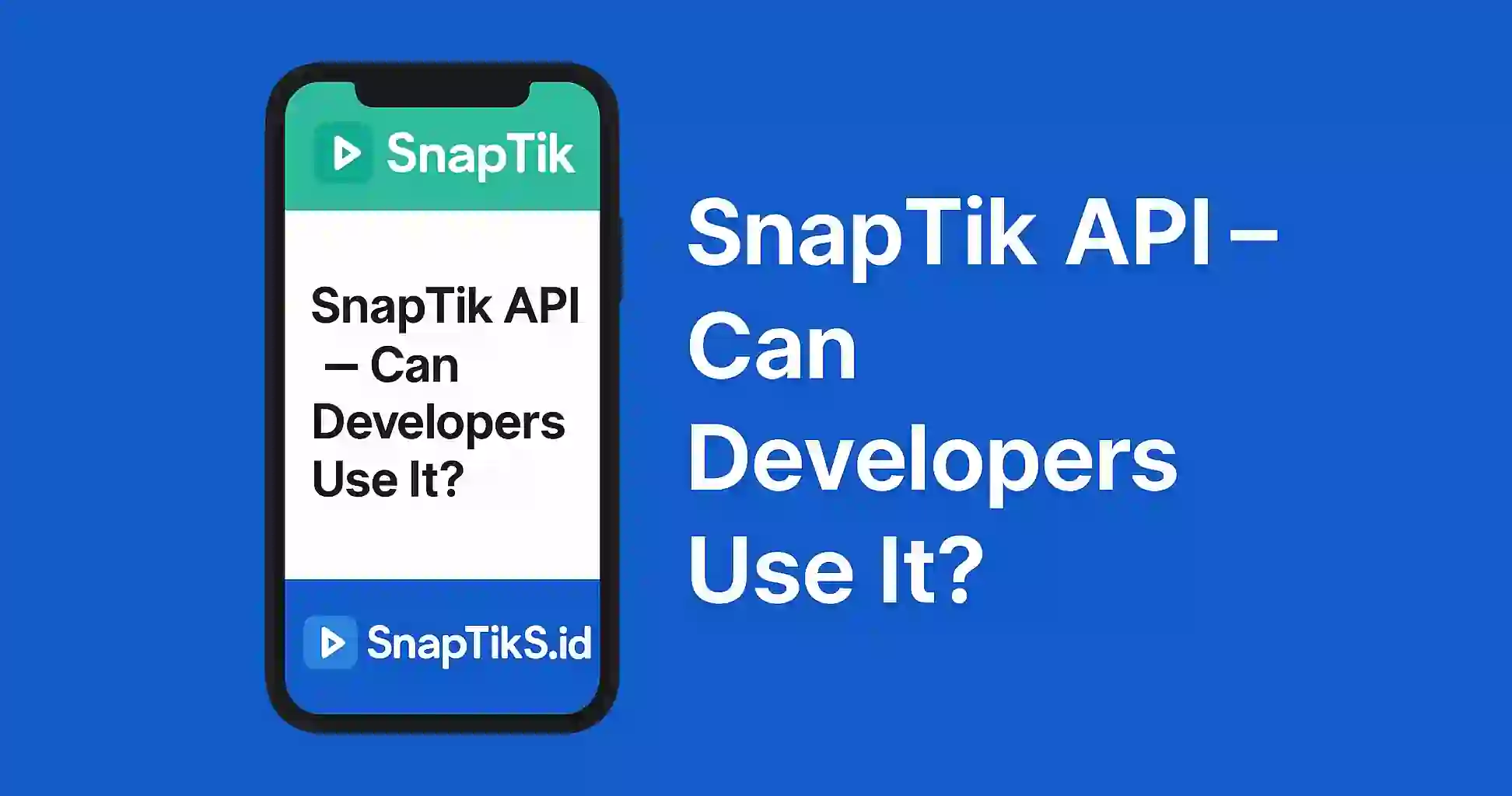 SnapTik API – Can Developers Use It?